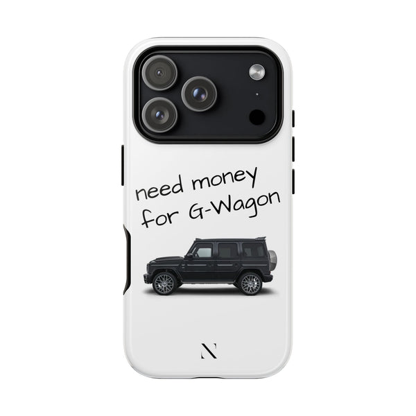 "Need Money for G-Wagon" Phone Case