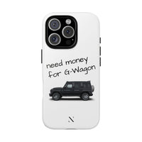 "Need Money for G-Wagon" Phone Case