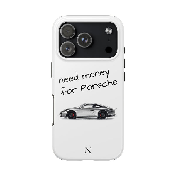 "Need Money for Porsche" Phone Case